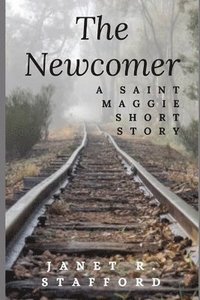 bokomslag The Newcomer: A Saint Maggie Short Story