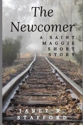 The Newcomer: A Saint Maggie Short Story 1