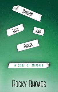 bokomslag Random Bits and Pieces: A Sort of Memoir