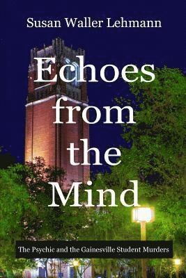 Echoes from the Mind: The Psychic and the Gainesville Student Murders 1