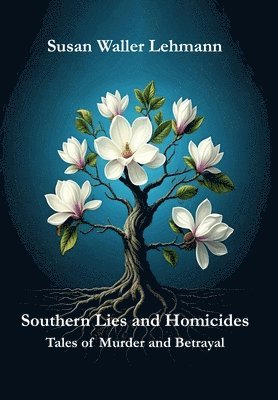 bokomslag Southern Lies and Homicides: Tales of Betrayal and Murder
