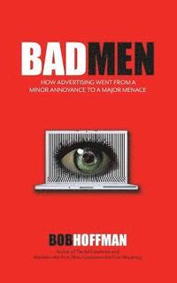 bokomslag BadMen: How Advertising Went From A Minor Annoyance To A Major Menace