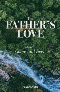 bokomslag The Father's Love: Come and See