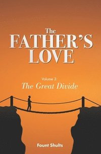 bokomslag The Father's Love: The Great Divide