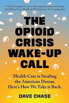 Dave Chase - Opioid Crisis Wake-Up Call, Häftad