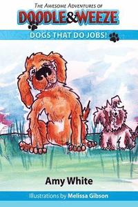 bokomslag The Awesome Adventures of Doodle & Weeze: Dogs That Do Jobs