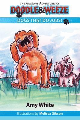 The Awesome Adventures of Doodle & Weeze: Dogs That Do Jobs 1