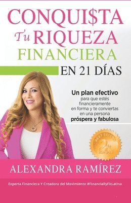 bokomslag Conquista tu Riqueza Financiera en 21 Días: Un plan efectivo para que estés financieramente en forma y te conviertas en una persona próspera y exitosa