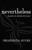 bokomslag Nevertheless: Peace In Spite Of Pain
