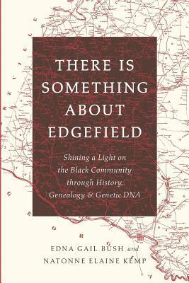 Natonne Elaine Kemp - There Is Something About Edgefield: Shining a Light on the Black Community through History, Genealogy & Genetic DNA, Häftad