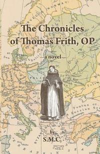 bokomslag The Chronicles of Thomas Frith, OP