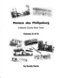 bokomslag Monaca aka Phillipsburg Volume II of II: A Beaver County River Town