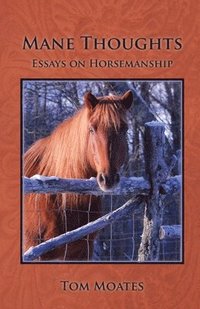 bokomslag Mane Thoughts, Essays on Horsemanship