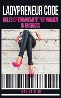 bokomslag Ladypreneur(R) Code: Rules of Engagement for Women in Business