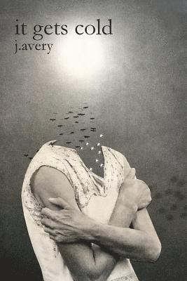 J Avery, J. Avery, j. avery - it gets cold, Häftad