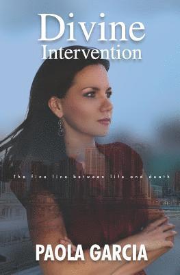 Paola Garcia - Divine Intervention - The Fine Line Between Life and Death, Häftad