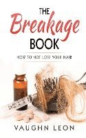 bokomslag The Breakage Book: How to Not lose your hair