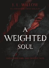 bokomslag A Weighted Soul and Other Dark and Twisted Tales