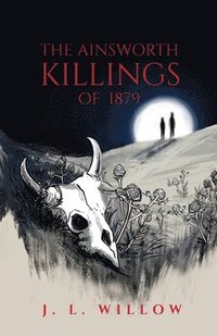 bokomslag The Ainsworth Killings of 1879