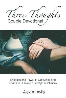 bokomslag Three Thoughts Couple Devotional: Engaging the Power of Our Minds and Hearts to Cultivate a Lifestyle of Intimacy