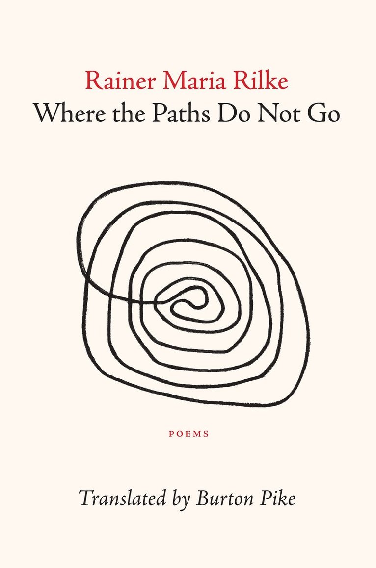 Rainer Maria Rilke, Burton Pike - Where the Paths Do Not Go, Häftad