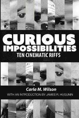 bokomslag Curious Impossibilities: Ten Cinematic Riffs