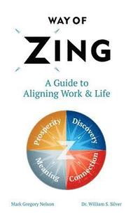 bokomslag Way of Zing: A Guide to Aligning Work & Life