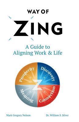 Way of Zing: A Guide to Aligning Work & Life 1