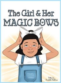 bokomslag The Girl and Her Magic Bows