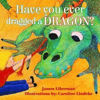 bokomslag Have You Ever Dragged a Dragon?