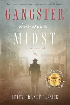 Betty B. Passick - Gangster in our Midst: Bookkeeper, Lieutenant and Sometimes Hitman for Al Capone., Häftad