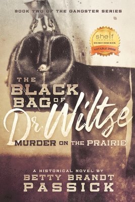 Betty Brandt Passick - The Black Bag of Dr. Wiltse: Murder on the Prairie, Häftad