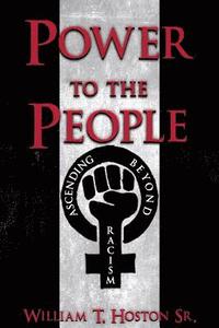 bokomslag Power to the People: Ascending Beyond Racism