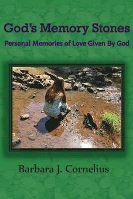 God's Memory Stones: Personal Memories of Love Given by God 1