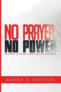 bokomslag No Prayer, No Power: Prayers to start every day of the year.