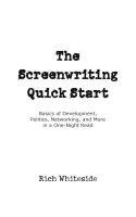 bokomslag The Screenwriting Quick Start: Basics of Development, Politics, Networking, and More in a One-Night Read