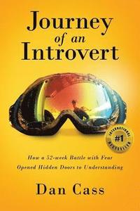 bokomslag Journey of an Introvert: How an extreme introvert's 52-week battle with fear opened hidden doors to understanding