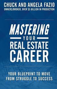 bokomslag Mastering Your Real Estate Career: Your Blueprint to Move from Struggle to Success