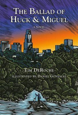 Tim DeRoche - Ballad of Huck & Miguel, Inbunden