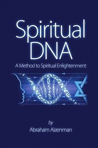 bokomslag Spiritual DNA - A Method for Spiritual Enlightenment