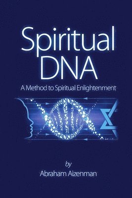 Spiritual DNA - A Method for Spiritual Enlightenment 1