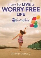 How to Live a Worry-Free Life: Just Ask Jesus Book 1 1