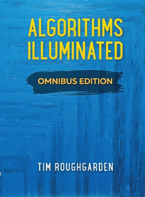 Tim Roughgarden, New York) Roughgarden, Tim (Columbia University - Algorithms Illuminated, Inbunden