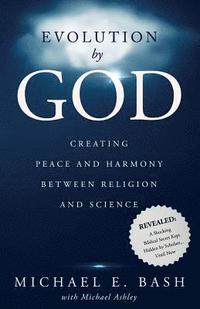 bokomslag Evolution By God: Creating Peace and Harmony Between Religion and Science