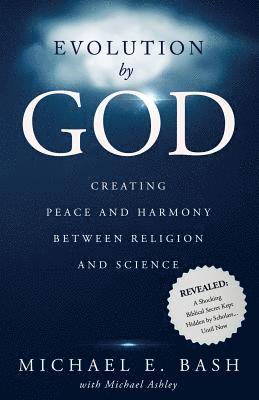 Evolution By God: Creating Peace and Harmony Between Religion and Science 1