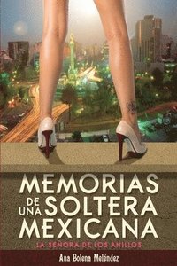 bokomslag Memorias de una Soltera Mexicana: La señora de los anillos