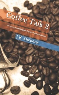 bokomslag Coffee Talk 2: An Uncle and His Nephew Discuss Faith and Science