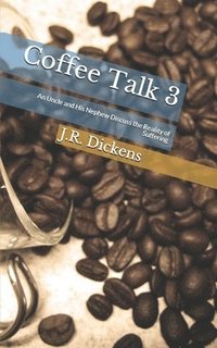 bokomslag Coffee Talk 3: An Uncle and His Nephew Discuss the Reality of Suffering