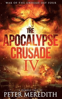 Peter Meredith - The Apocalypse Crusade 4: War of the Undead Day 4, Häftad