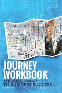 bokomslag The Journey Workbook: The Road Map to Business Success